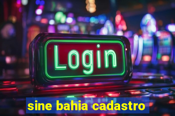 sine bahia cadastro